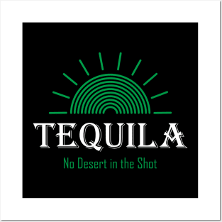 Tequila - No Desert in the Shot Posters and Art